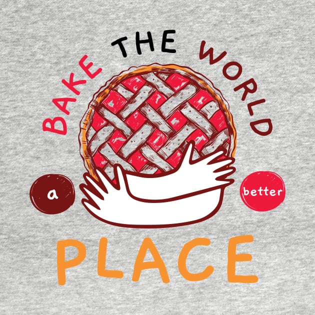 bake the world a better place by Wehavefun